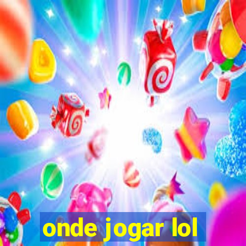 onde jogar lol