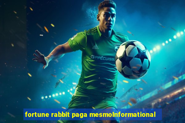 fortune rabbit paga mesmoInformational