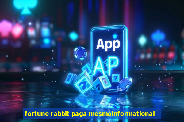 fortune rabbit paga mesmoInformational