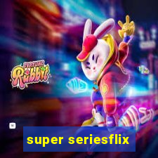 super seriesflix