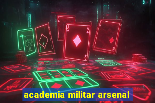 academia militar arsenal