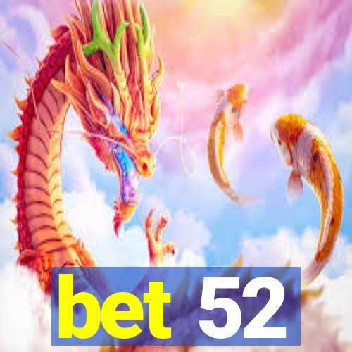 bet 52