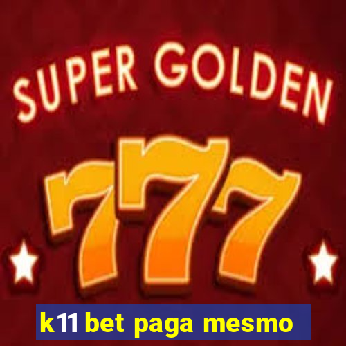 k11 bet paga mesmo