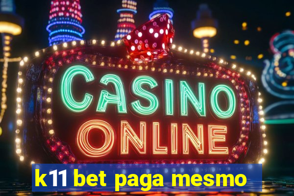 k11 bet paga mesmo