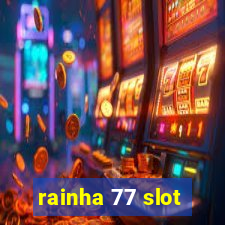 rainha 77 slot