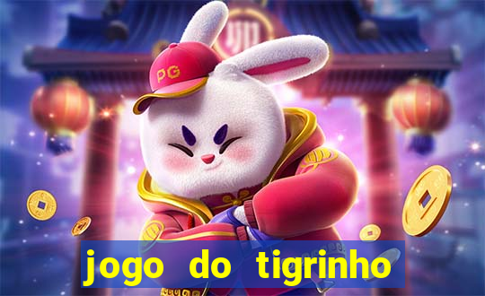 jogo do tigrinho ganha dinheiro de verdade