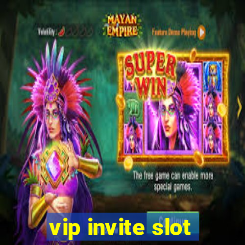 vip invite slot