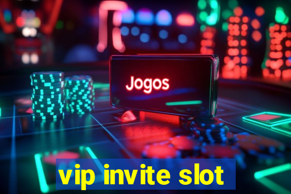 vip invite slot