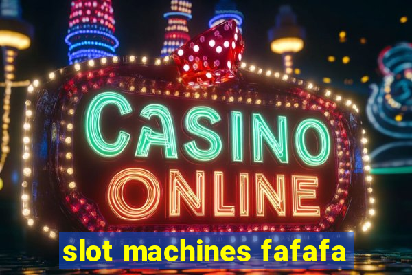 slot machines fafafa