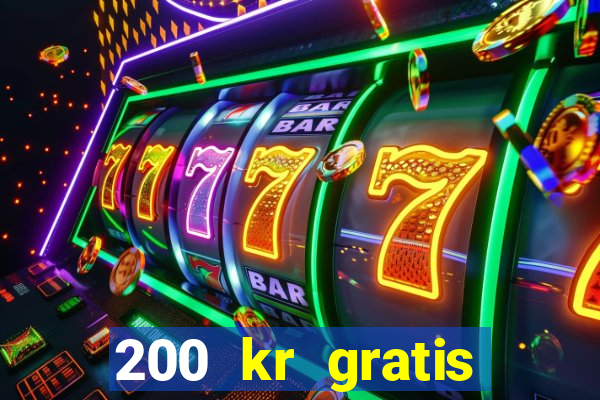 200 kr gratis casino uten innskudd