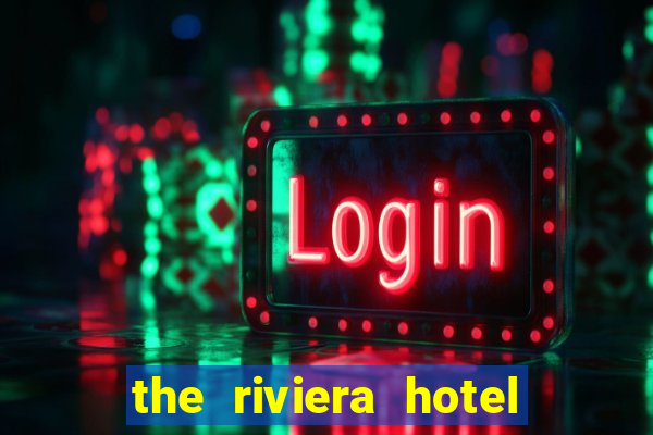 the riviera hotel and casino