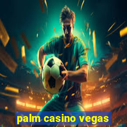 palm casino vegas