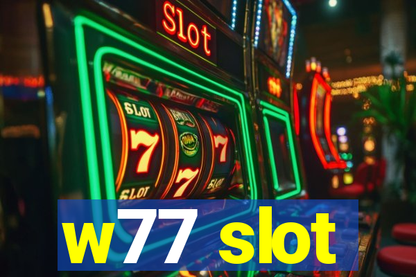 w77 slot