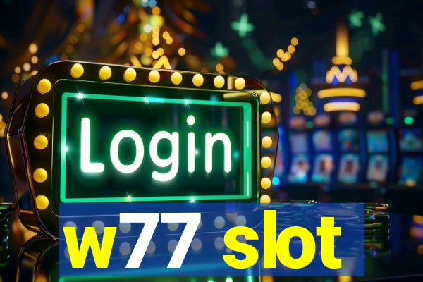 w77 slot