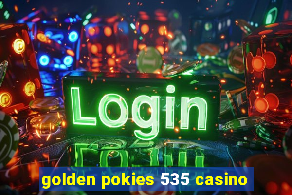 golden pokies 535 casino