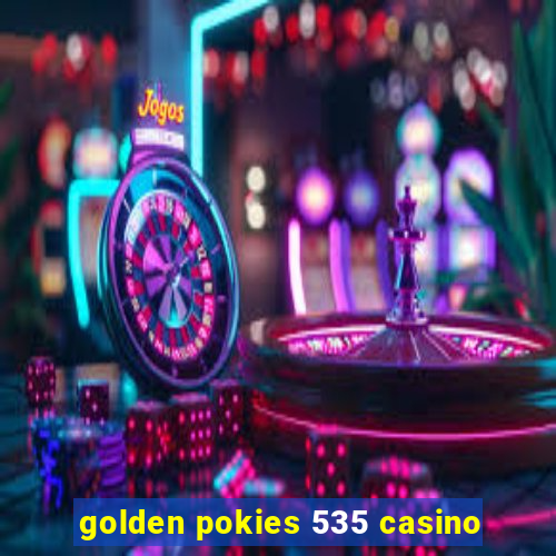 golden pokies 535 casino