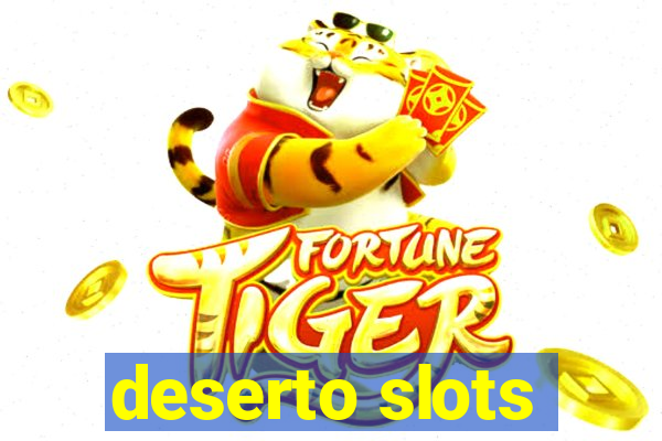 deserto slots