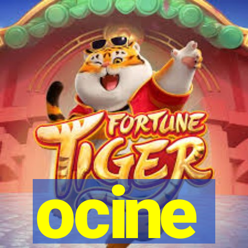 ocine