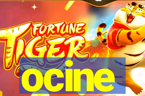 ocine