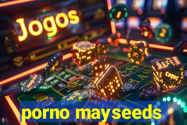 porno mayseeds