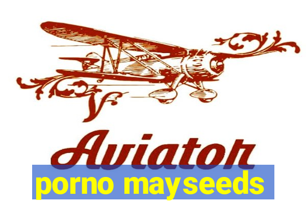 porno mayseeds