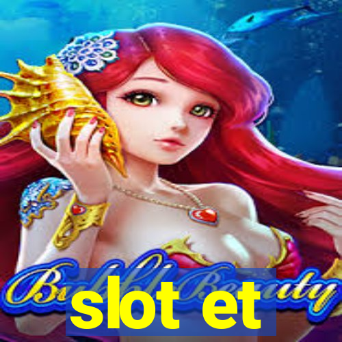 slot et