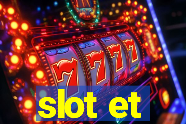 slot et