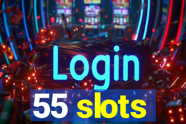 55 slots