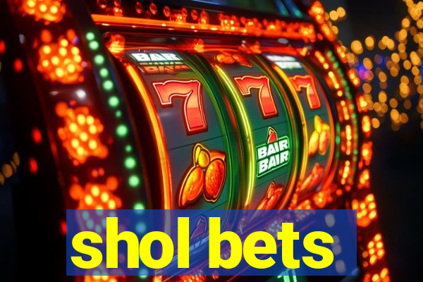 shol bets