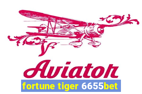 fortune tiger 6655bet