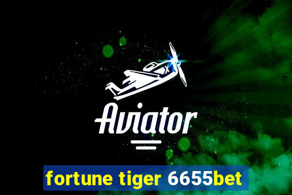 fortune tiger 6655bet