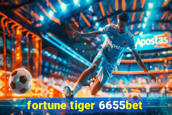 fortune tiger 6655bet