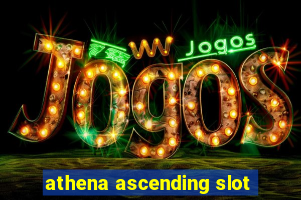 athena ascending slot