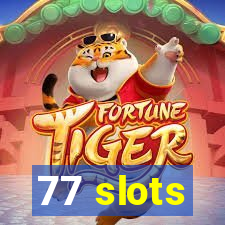 77 slots