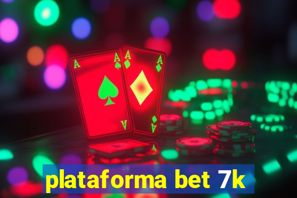 plataforma bet 7k