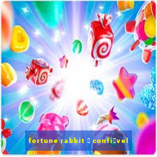 fortune rabbit 茅 confi谩vel