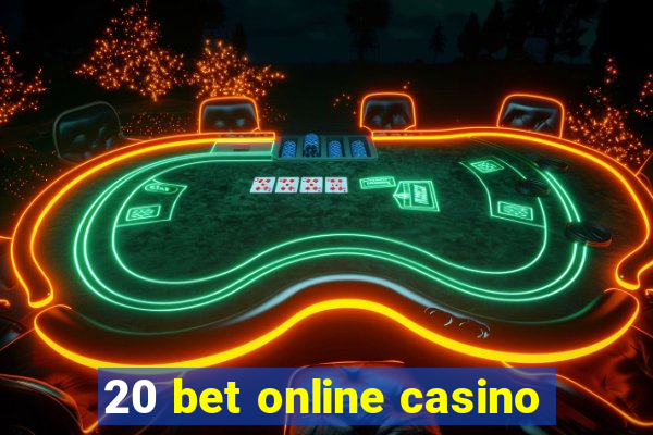 20 bet online casino