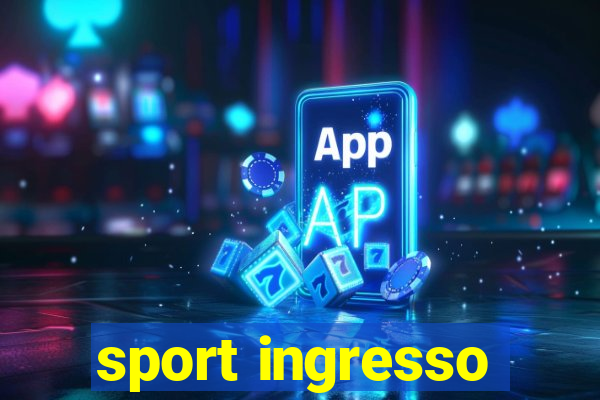 sport ingresso