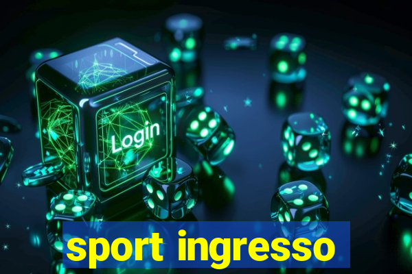 sport ingresso