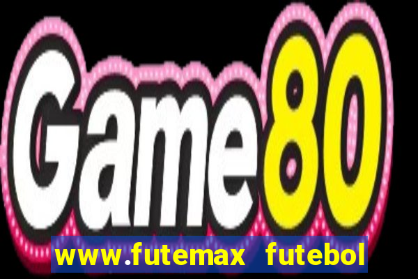 www.futemax futebol ao vivo