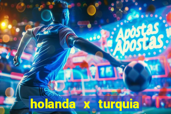 holanda x turquia onde assistir