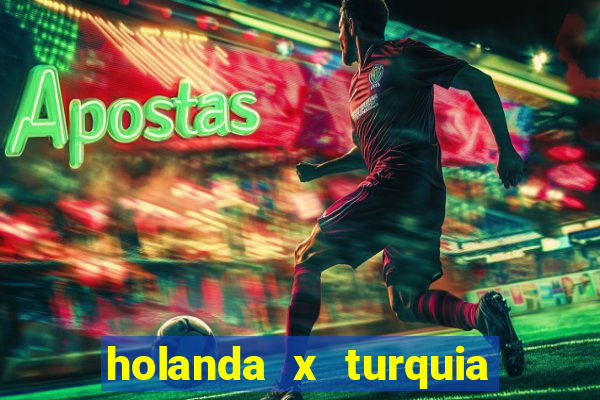 holanda x turquia onde assistir