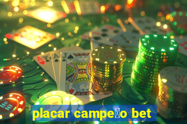 placar campe茫o bet