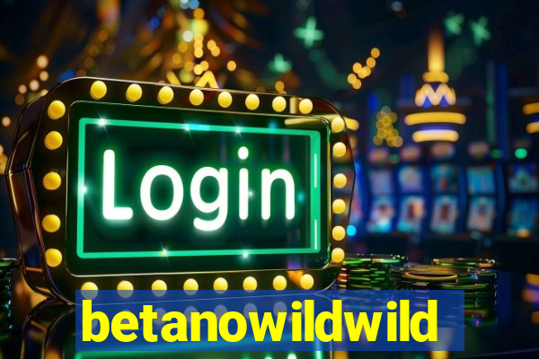 betanowildwild