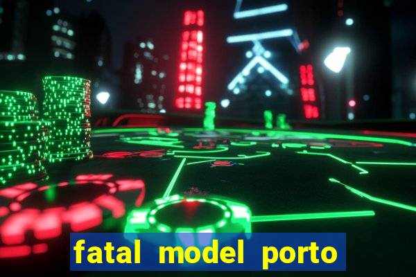 fatal model porto nacional to