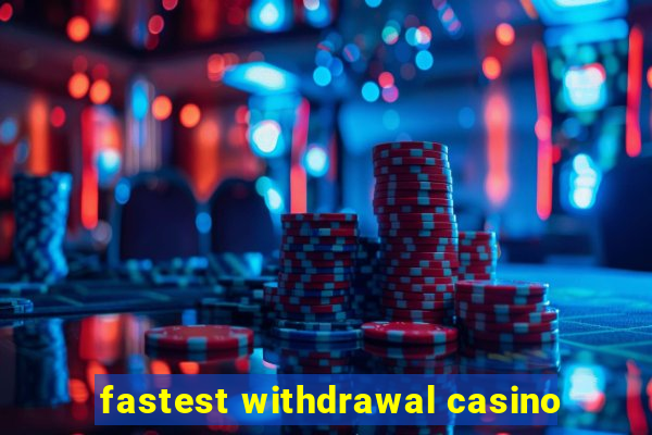 fastest withdrawal casino