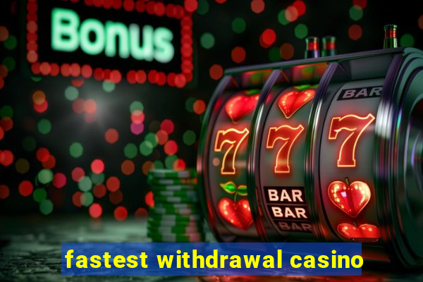 fastest withdrawal casino