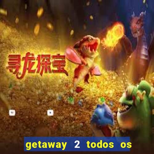 getaway 2 todos os carros liberados 2024