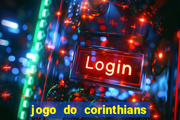 jogo do corinthians contra botafogo