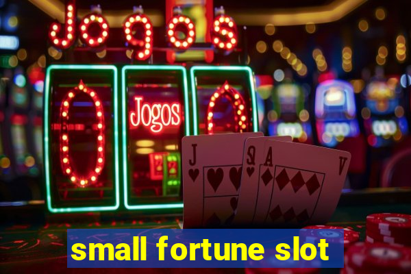 small fortune slot